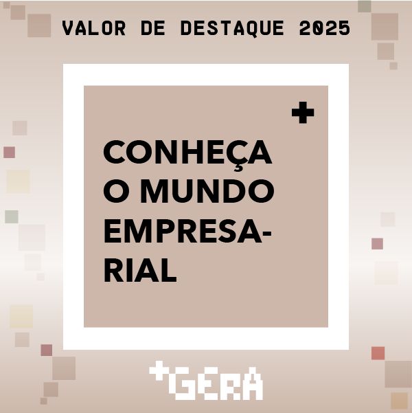 Valor em destaque: Conheça o mundo empresarial