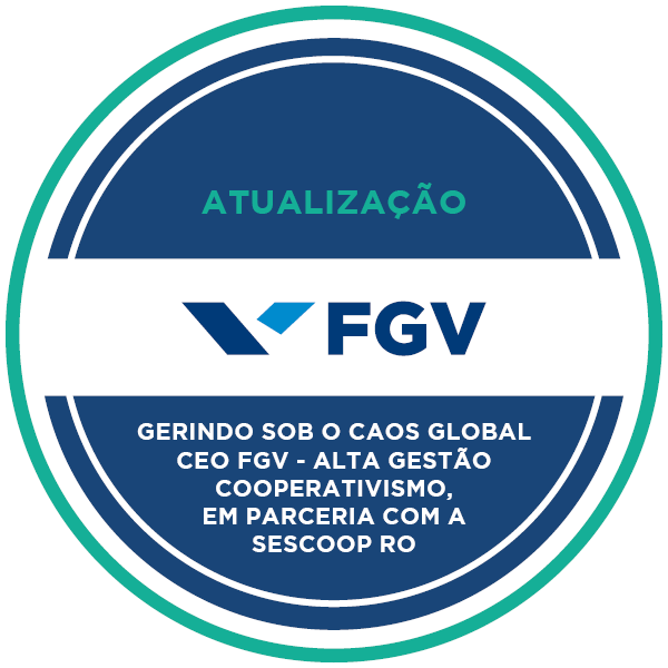 Gerindo sob o Caos Global CEO FGV – Alta Gestão Cooperativismo